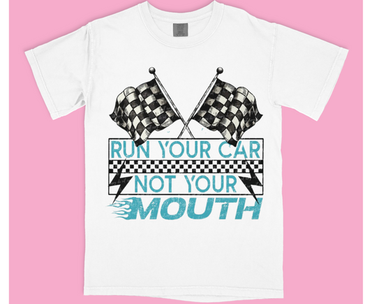 Run Your Car Not Your Mouth