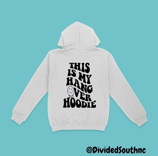 This is my Hang over Hoodie